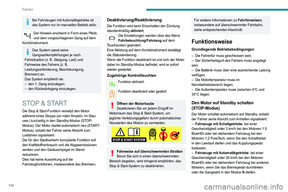 PEUGEOT 3008 2023 Betriebsanleitungen (in German) 134
Fahren
Bei Fahrzeugen mit Automatikgetriebe ist das System nur im manuellen Betrieb aktiv.
Der Hinweis erscheint in Form eines Pfeils und dem vorgeschlagenen Gang auf dem
Kombiinstrument.
Das Sys PEUGEOT 3008 2023 Betriebsanleitungen (in German) 134
Fahren
Bei Fahrzeugen mit Automatikgetriebe ist das System nur im manuellen Betrieb aktiv.
Der Hinweis erscheint in Form eines Pfeils und dem vorgeschlagenen Gang auf dem
Kombiinstrument.
Das Sys