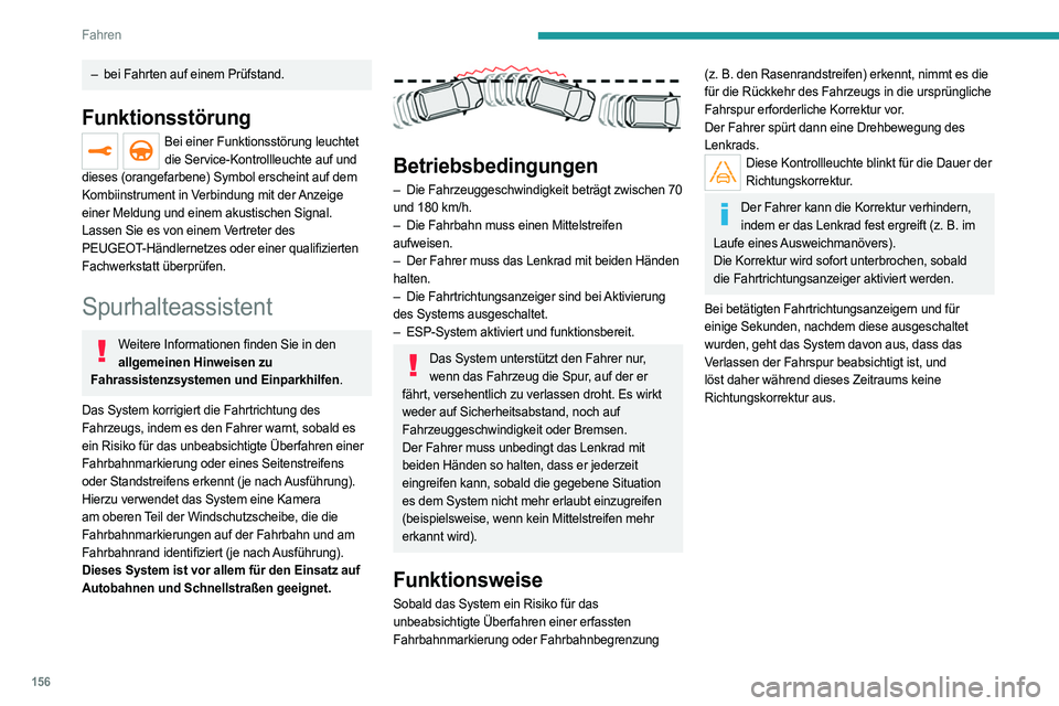 PEUGEOT 3008 2023 Betriebsanleitungen (in German) 156
Fahren
– bei Fahrten auf einem Prüfstand.
Funktionsstörung
Bei einer Funktionsstörung leuchtet die Service-Kontrollleuchte auf und
dieses (orangefarbene) Symbol erscheint auf dem
Kombiinstr PEUGEOT 3008 2023 Betriebsanleitungen (in German) 156
Fahren
– bei Fahrten auf einem Prüfstand.
Funktionsstörung
Bei einer Funktionsstörung leuchtet die Service-Kontrollleuchte auf und
dieses (orangefarbene) Symbol erscheint auf dem
Kombiinstr