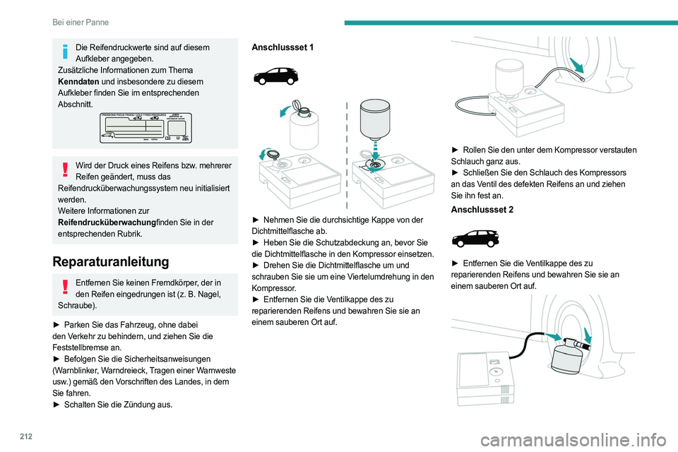 PEUGEOT 3008 2023 Betriebsanleitungen (in German) 212
Bei einer Panne
Die Reifendruckwerte sind auf diesem Aufkleber angegeben.
Zusätzliche Informationen zum Thema
Kenndaten und insbesondere zu diesem
Aufkleber finden Sie im entsprechenden
Abschn PEUGEOT 3008 2023 Betriebsanleitungen (in German) 212
Bei einer Panne
Die Reifendruckwerte sind auf diesem Aufkleber angegeben.
Zusätzliche Informationen zum Thema
Kenndaten und insbesondere zu diesem
Aufkleber finden Sie im entsprechenden
Abschn