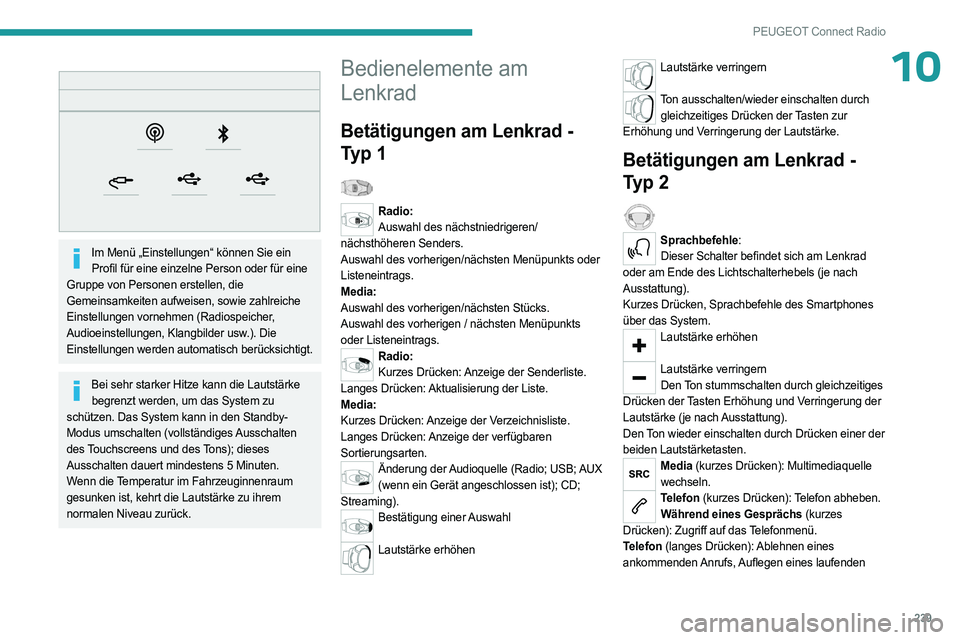 PEUGEOT 3008 2023 Betriebsanleitungen (in German) 239
PEUGEOT Connect Radio
10
Im Menü „Einstellungen“ können Sie ein Profil für eine einzelne Person oder für eine
Gruppe von Personen erstellen, die
Gemeinsamkeiten aufweisen, sowie zahlr PEUGEOT 3008 2023 Betriebsanleitungen (in German) 239
PEUGEOT Connect Radio
10
Im Menü „Einstellungen“ können Sie ein Profil für eine einzelne Person oder für eine
Gruppe von Personen erstellen, die
Gemeinsamkeiten aufweisen, sowie zahlr