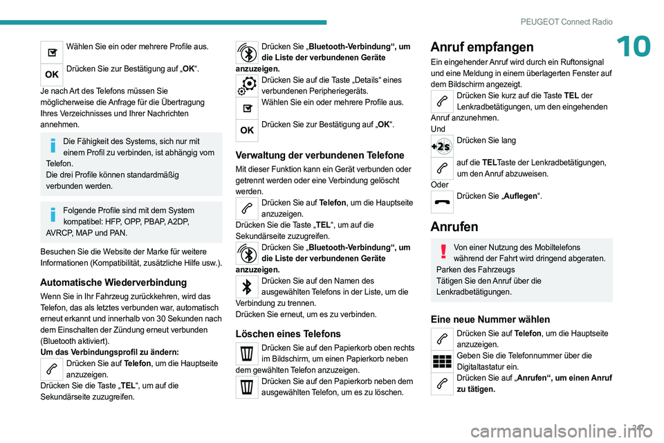 PEUGEOT 3008 2023  Betriebsanleitungen (in German) 247
PEUGEOT Connect Radio
10Wählen Sie ein oder mehrere Profile aus. 
Drücken Sie zur Bestätigung auf „OK“. 
Je nach Art des Telefons müssen Sie 
möglicherweise die Anfrage für die Übertrag