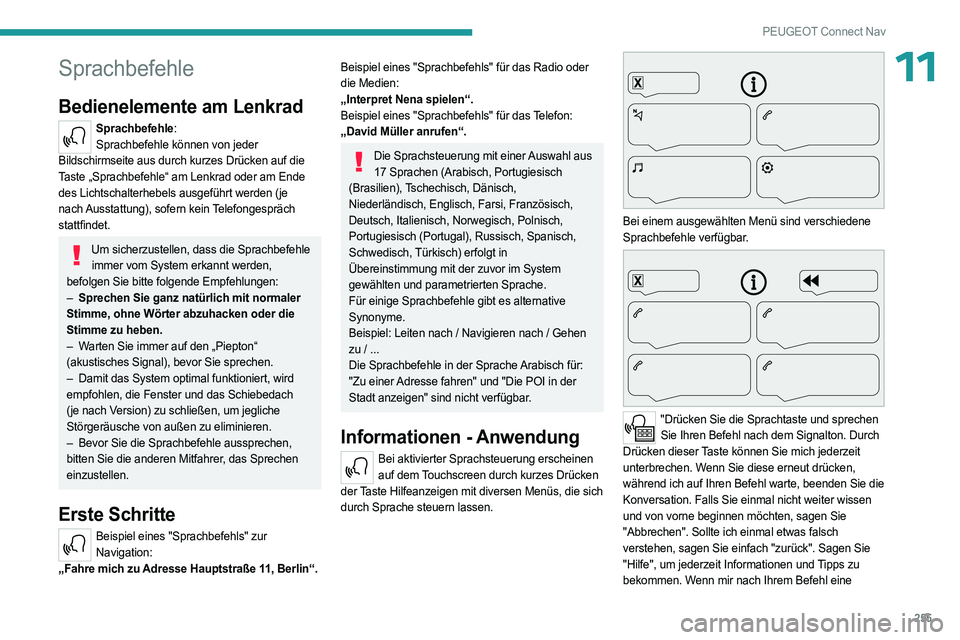 PEUGEOT 3008 2023 Betriebsanleitungen (in German) 255
PEUGEOT Connect Nav
11Sprachbefehle
Bedienelemente am Lenkrad
Sprachbefehle:Sprachbefehle können von jeder
Bildschirmseite aus durch kurzes Drücken auf die
Taste „Sprachbefehle“ am Lenkra PEUGEOT 3008 2023 Betriebsanleitungen (in German) 255
PEUGEOT Connect Nav
11Sprachbefehle
Bedienelemente am Lenkrad
Sprachbefehle:Sprachbefehle können von jeder
Bildschirmseite aus durch kurzes Drücken auf die
Taste „Sprachbefehle“ am Lenkra