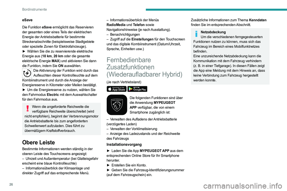 PEUGEOT 3008 2023  Betriebsanleitungen (in German) 26
Bordinstrumente
eSave
Die Funktion eSave ermöglicht das Reservieren 
der gesamten oder eines Teils der elektrischen 
Energie der Antriebsbatterie für bestimmte 
Streckenabschnitte (beispielsweise
