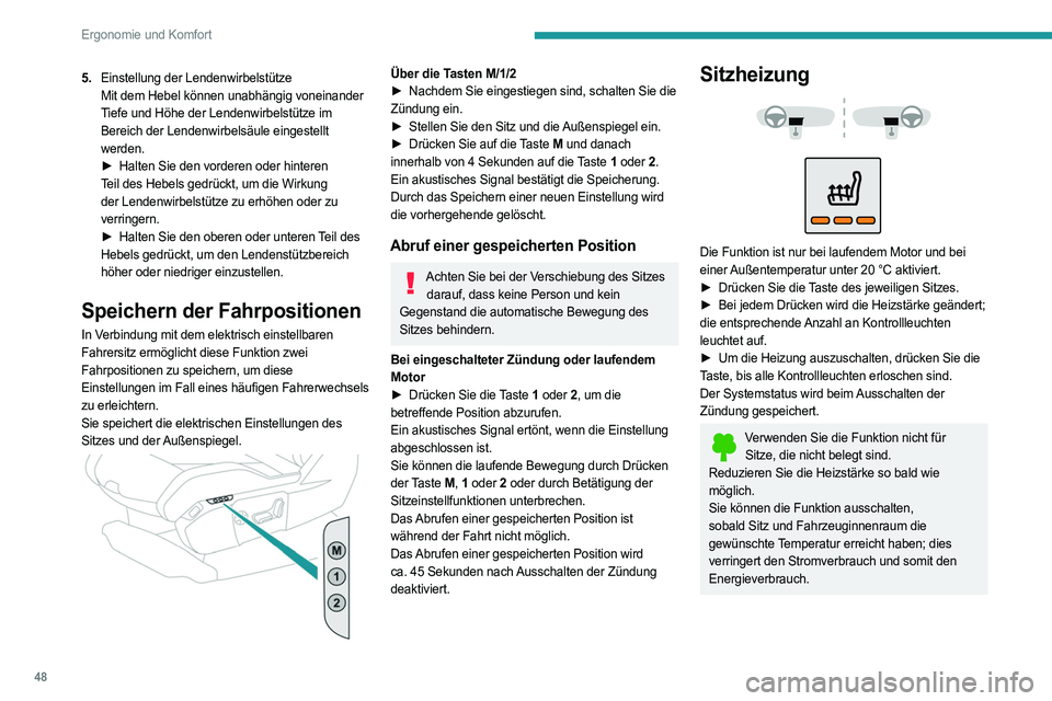 PEUGEOT 3008 2023  Betriebsanleitungen (in German) 48
Ergonomie und Komfort
5.Einstellung der Lendenwirbelstütze
Mit dem Hebel können unabhängig voneinander 
Tiefe und Höhe der Lendenwirbelstütze im 
Bereich der Lendenwirbelsäule eingestellt 
we
