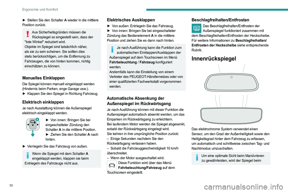 PEUGEOT 3008 2023 Betriebsanleitungen (in German) 50
Ergonomie und Komfort
► Stellen Sie den Schalter A wieder in die mittlere
Position zurück.
Aus Sicherheitsgründen müssen die Rückspiegel so eingestellt sein, dass der
"tote Winkel" PEUGEOT 3008 2023 Betriebsanleitungen (in German) 50
Ergonomie und Komfort
► Stellen Sie den Schalter A wieder in die mittlere
Position zurück.
Aus Sicherheitsgründen müssen die Rückspiegel so eingestellt sein, dass der
"tote Winkel"