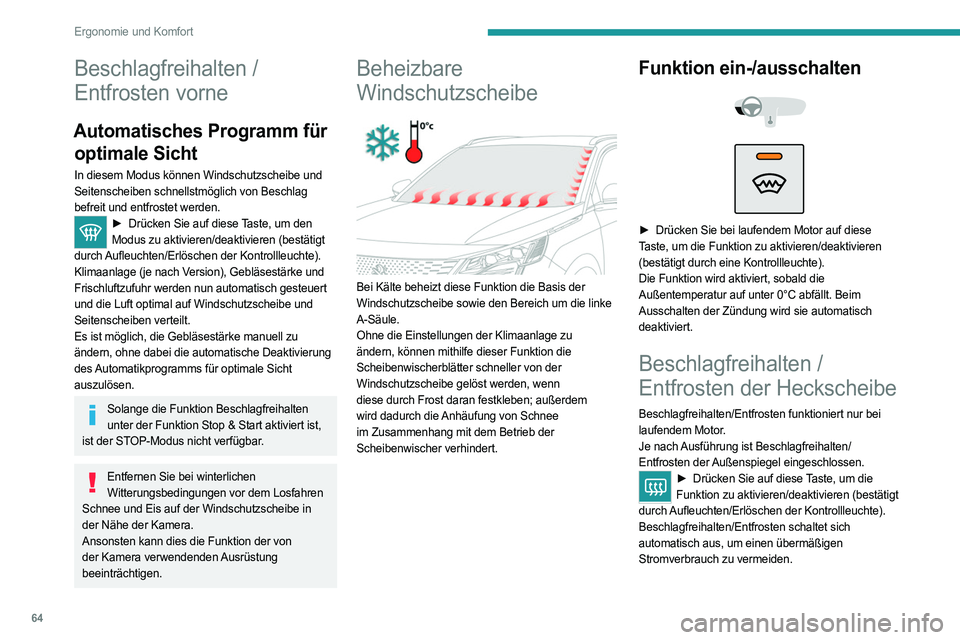 PEUGEOT 3008 2023 Betriebsanleitungen (in German) 64
Ergonomie und Komfort
Beschlagfreihalten /
Entfrosten vorne
Automatisches Programm für optimale Sicht
In diesem Modus können Windschutzscheibe und
Seitenscheiben schnellstmöglich von Beschlag PEUGEOT 3008 2023 Betriebsanleitungen (in German) 64
Ergonomie und Komfort
Beschlagfreihalten /
Entfrosten vorne
Automatisches Programm für optimale Sicht
In diesem Modus können Windschutzscheibe und
Seitenscheiben schnellstmöglich von Beschlag