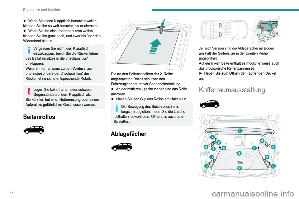 PEUGEOT 3008 2023 Betriebsanleitungen (in German) 72
Ergonomie und Komfort
► Wenn Sie einen Klapptisch benutzen wollen,
klappen Sie ihn so weit herunter, bis er einrastet.
►
W
enn Sie ihn nicht mehr benutzen wollen,
klappen Sie ihn ganz hoch, PEUGEOT 3008 2023 Betriebsanleitungen (in German) 72
Ergonomie und Komfort
► Wenn Sie einen Klapptisch benutzen wollen,
klappen Sie ihn so weit herunter, bis er einrastet.
►
W
enn Sie ihn nicht mehr benutzen wollen,
klappen Sie ihn ganz hoch,