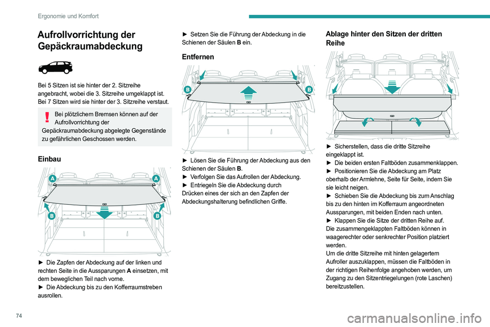PEUGEOT 3008 2023 Betriebsanleitungen (in German) 74
Ergonomie und Komfort
Aufrollvorrichtung der Gepäckraumabdeckung
Bei 5 Sitzen ist sie hinter der 2. Sitzreihe
angebracht, wobei die 3. Sitzreihe umgeklappt ist.
Bei 7 Sitzen wird sie hinter PEUGEOT 3008 2023 Betriebsanleitungen (in German) 74
Ergonomie und Komfort
Aufrollvorrichtung der Gepäckraumabdeckung
Bei 5 Sitzen ist sie hinter der 2. Sitzreihe
angebracht, wobei die 3. Sitzreihe umgeklappt ist.
Bei 7 Sitzen wird sie hinter