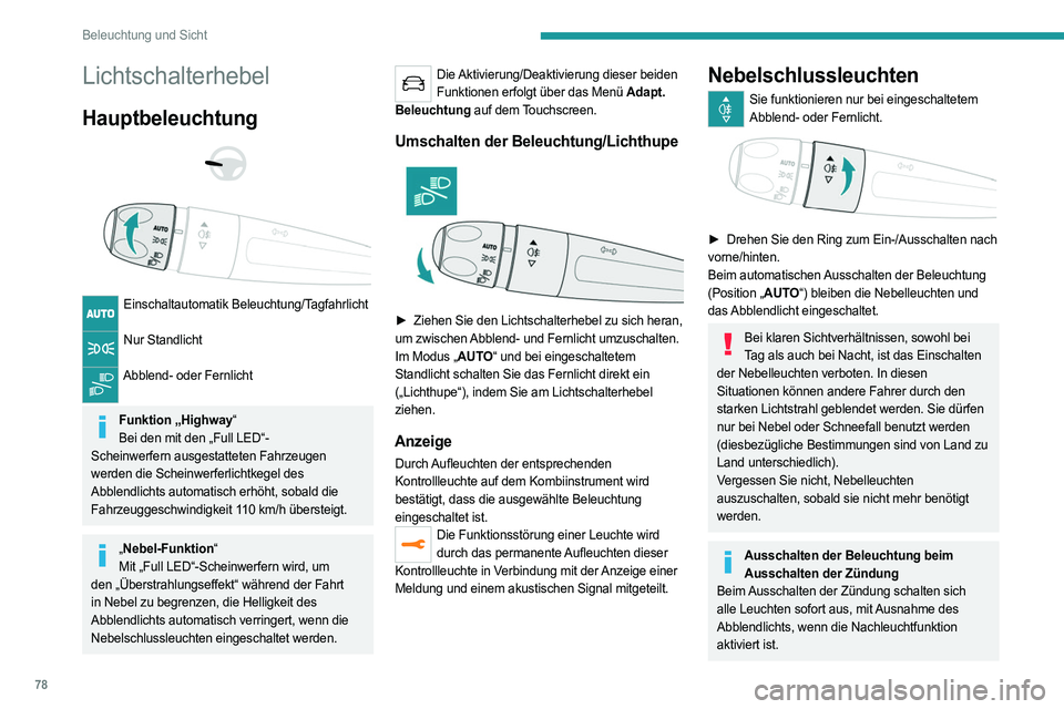 PEUGEOT 3008 2023 Betriebsanleitungen (in German) 78
Beleuchtung und Sicht
Lichtschalterhebel
Hauptbeleuchtung
Einschaltautomatik Beleuchtung/Tagfahrlicht
Nur Standlicht
Abblend- oder Fernlicht
Funktion „Highway“
Bei den mit den „Fu PEUGEOT 3008 2023 Betriebsanleitungen (in German) 78
Beleuchtung und Sicht
Lichtschalterhebel
Hauptbeleuchtung
Einschaltautomatik Beleuchtung/Tagfahrlicht
Nur Standlicht
Abblend- oder Fernlicht
Funktion „Highway“
Bei den mit den „Fu