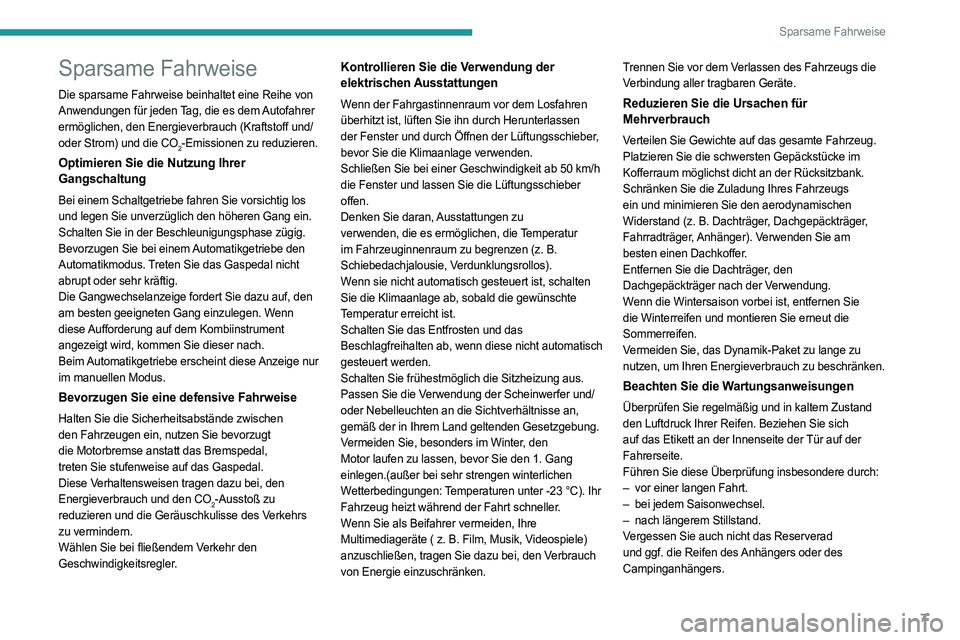 PEUGEOT 3008 2023  Betriebsanleitungen (in German) 7
Sparsame Fahrweise
Sparsame Fahrweise
Die sparsame Fahrweise beinhaltet eine Reihe von 
Anwendungen für jeden Tag, die es dem Autofahrer 
ermöglichen, den Energieverbrauch (Kraftstoff und/
oder St