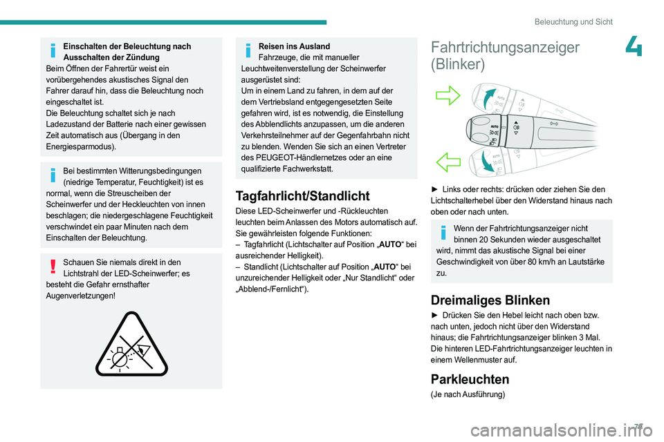 PEUGEOT 3008 2023 Betriebsanleitungen (in German) 79
Beleuchtung und Sicht
4Einschalten der Beleuchtung nach Ausschalten der Zündung
Beim Öffnen der Fahrertür weist ein
vorübergehendes akustisches Signal den
Fahrer darauf hin, dass die Beleucht PEUGEOT 3008 2023 Betriebsanleitungen (in German) 79
Beleuchtung und Sicht
4Einschalten der Beleuchtung nach Ausschalten der Zündung
Beim Öffnen der Fahrertür weist ein
vorübergehendes akustisches Signal den
Fahrer darauf hin, dass die Beleucht