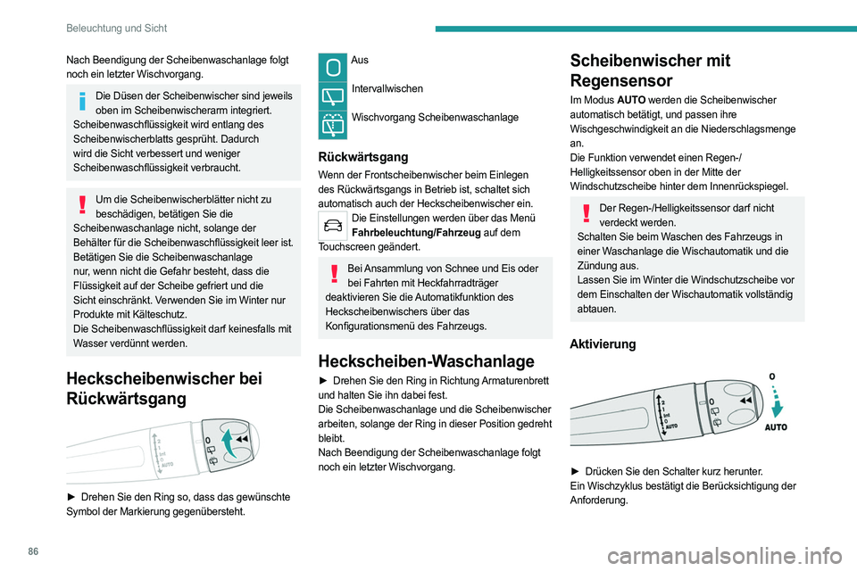 PEUGEOT 3008 2023 Betriebsanleitungen (in German) 86
Beleuchtung und Sicht
Nach Beendigung der Scheibenwaschanlage folgt
noch ein letzter Wischvorgang.
Die Düsen der Scheibenwischer sind jeweils oben im Scheibenwischerarm integriert.
Scheibenwaschf PEUGEOT 3008 2023 Betriebsanleitungen (in German) 86
Beleuchtung und Sicht
Nach Beendigung der Scheibenwaschanlage folgt
noch ein letzter Wischvorgang.
Die Düsen der Scheibenwischer sind jeweils oben im Scheibenwischerarm integriert.
Scheibenwaschf