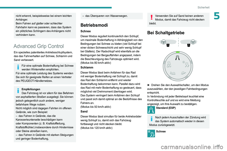 PEUGEOT 3008 2023 Betriebsanleitungen (in German) 95
Sicherheit
5nicht erkennt, beispielsweise bei einem leichten
Anhänger.
Beim Fahren auf glatter oder schlechter
Fahrbahn kann es passieren, dass das System
ein plötzliches Schlingern des Anhän PEUGEOT 3008 2023 Betriebsanleitungen (in German) 95
Sicherheit
5nicht erkennt, beispielsweise bei einem leichten
Anhänger.
Beim Fahren auf glatter oder schlechter
Fahrbahn kann es passieren, dass das System
ein plötzliches Schlingern des Anhän
