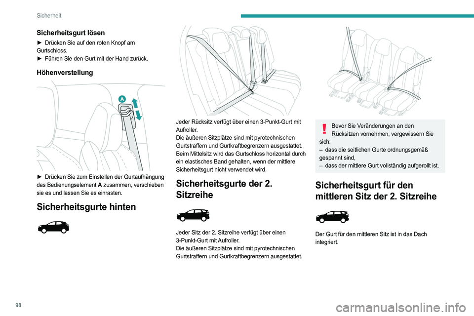 PEUGEOT 3008 2023 Betriebsanleitungen (in German) 98
Sicherheit
Sicherheitsgurt lösen
► Drücken Sie auf den roten Knopf am
Gurtschloss.
►
Führen Sie den Gurt mit der Hand zurück.
Höhenverstellung
► Drücken Sie zum Einstellen der Gur PEUGEOT 3008 2023 Betriebsanleitungen (in German) 98
Sicherheit
Sicherheitsgurt lösen
► Drücken Sie auf den roten Knopf am
Gurtschloss.
►
Führen Sie den Gurt mit der Hand zurück.
Höhenverstellung
► Drücken Sie zum Einstellen der Gur