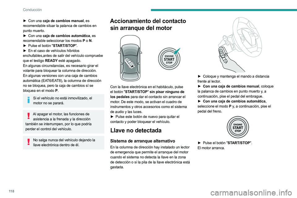 PEUGEOT 3008 2023 Manual del propietario (in Spanish) 11 8
Conducción
► Con una caja de cambios manual, es
recomendable situar la palanca de cambios en
punto muerto.
►
Con una
caja de cambios automática, es
recomendable seleccionar los modos PEUGEOT 3008 2023 Manual del propietario (in Spanish) 11 8
Conducción
► Con una caja de cambios manual, es
recomendable situar la palanca de cambios en
punto muerto.
►
Con una
caja de cambios automática, es
recomendable seleccionar los modos
