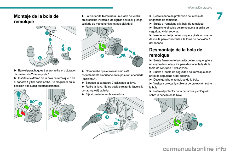 PEUGEOT 3008 2023 Manual del propietario (in Spanish) 189
Información práctica
7Montaje de la bola de
remolque
► Bajo el parachoques trasero, retire el obturador
de protección 2 del soporte 1.
►
Inserte el extremo de la bola de remolque
PEUGEOT 3008 2023 Manual del propietario (in Spanish) 189
Información práctica
7Montaje de la bola de
remolque
► Bajo el parachoques trasero, retire el obturador
de protección 2 del soporte 1.
►
Inserte el extremo de la bola de remolque