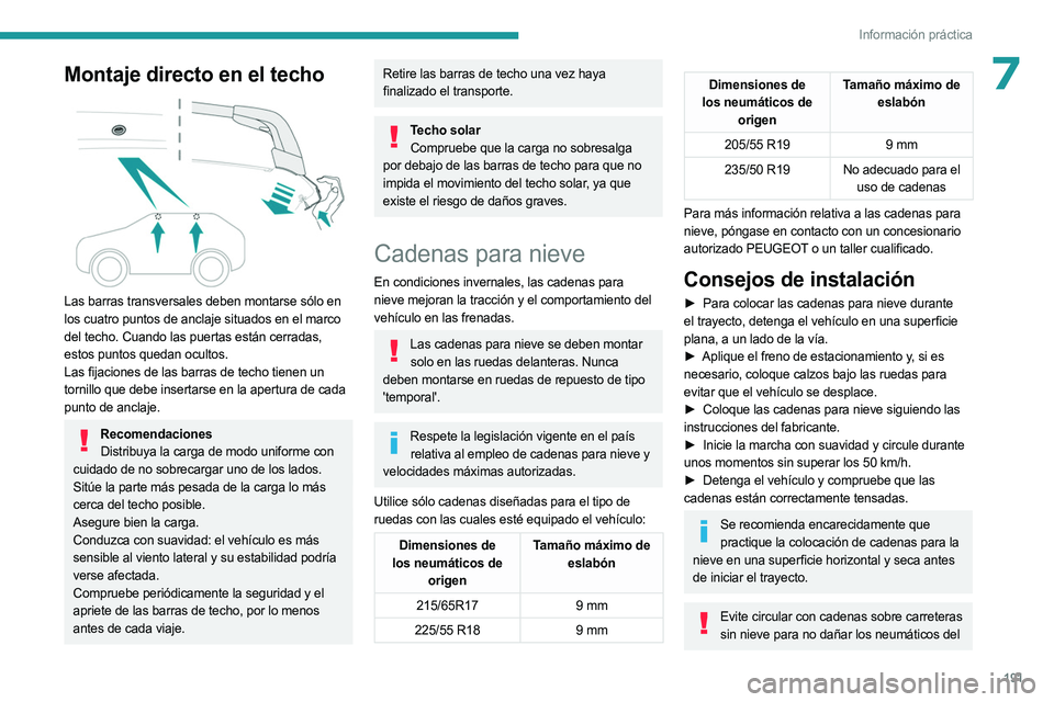 PEUGEOT 3008 2023 Manual del propietario (in Spanish) 191
Información práctica
7Montaje directo en el techo
Las barras transversales deben montarse sólo en
los cuatro puntos de anclaje situados en el marco
del techo. Cuando las puertas están cer PEUGEOT 3008 2023 Manual del propietario (in Spanish) 191
Información práctica
7Montaje directo en el techo
Las barras transversales deben montarse sólo en
los cuatro puntos de anclaje situados en el marco
del techo. Cuando las puertas están cer