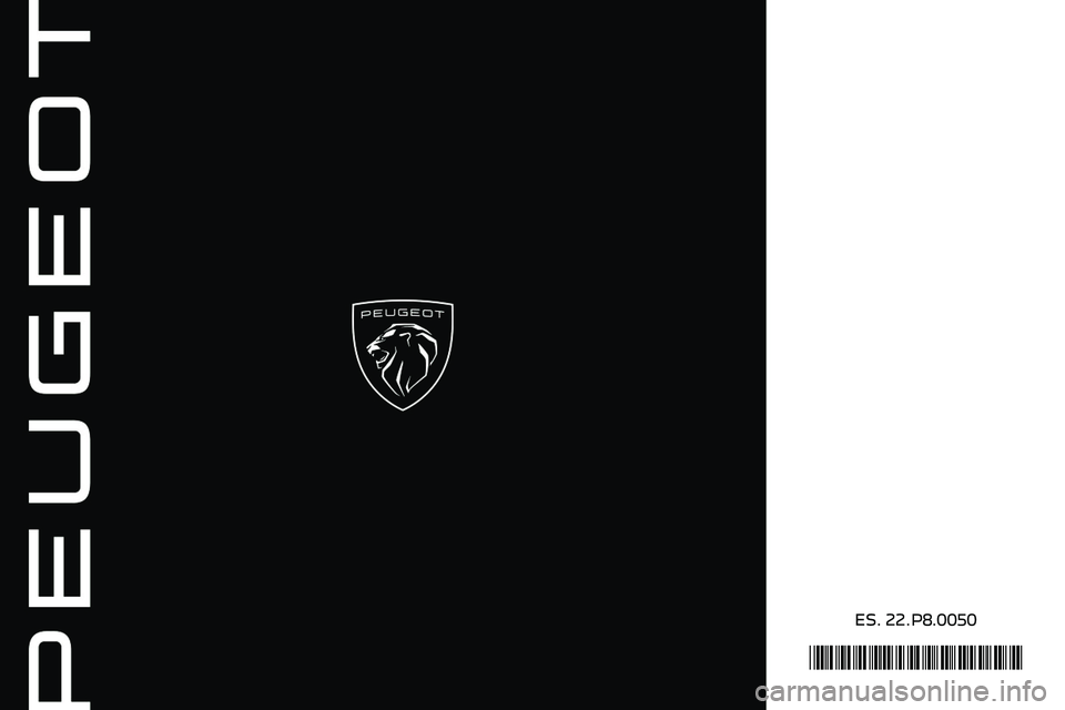 PEUGEOT 3008 2023 Manual del propietario (in Spanish)
*22.P8.0050*
000A0018 PEUGEOT 3008 2023 Manual del propietario (in Spanish)
*22.P8.0050*
000A0018