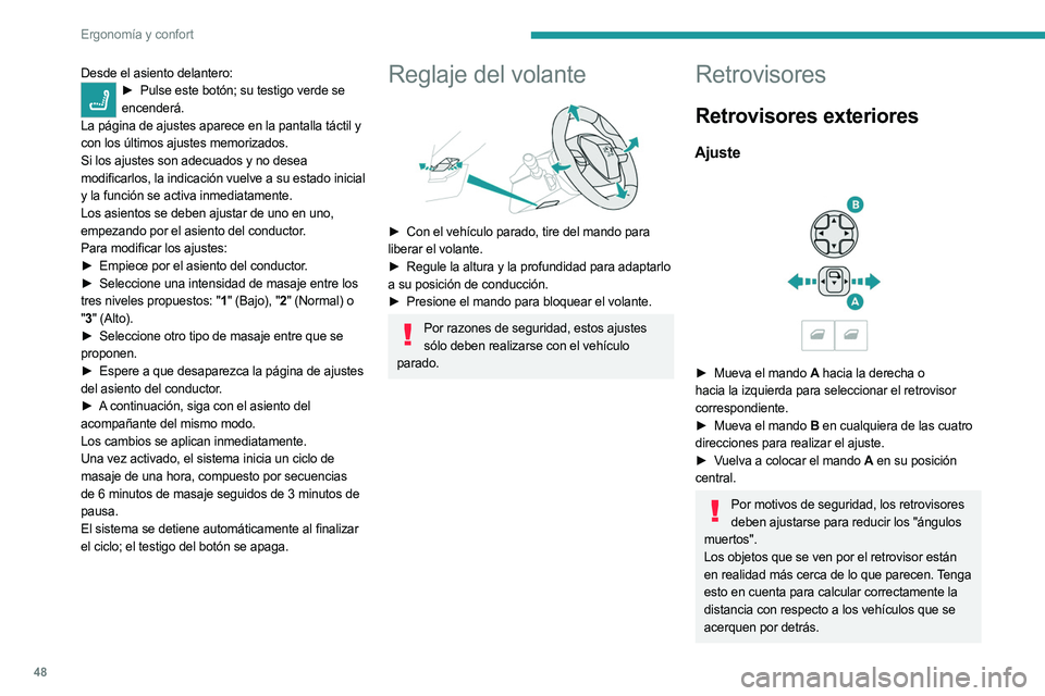 PEUGEOT 3008 2023  Manual del propietario (in Spanish) 48
Ergonomía y confort
Desde el asiento delantero:► Pulse este botón; su testigo verde se 
encenderá.
La página de ajustes aparece en la pantalla táctil y 
con los últimos ajustes memorizados.