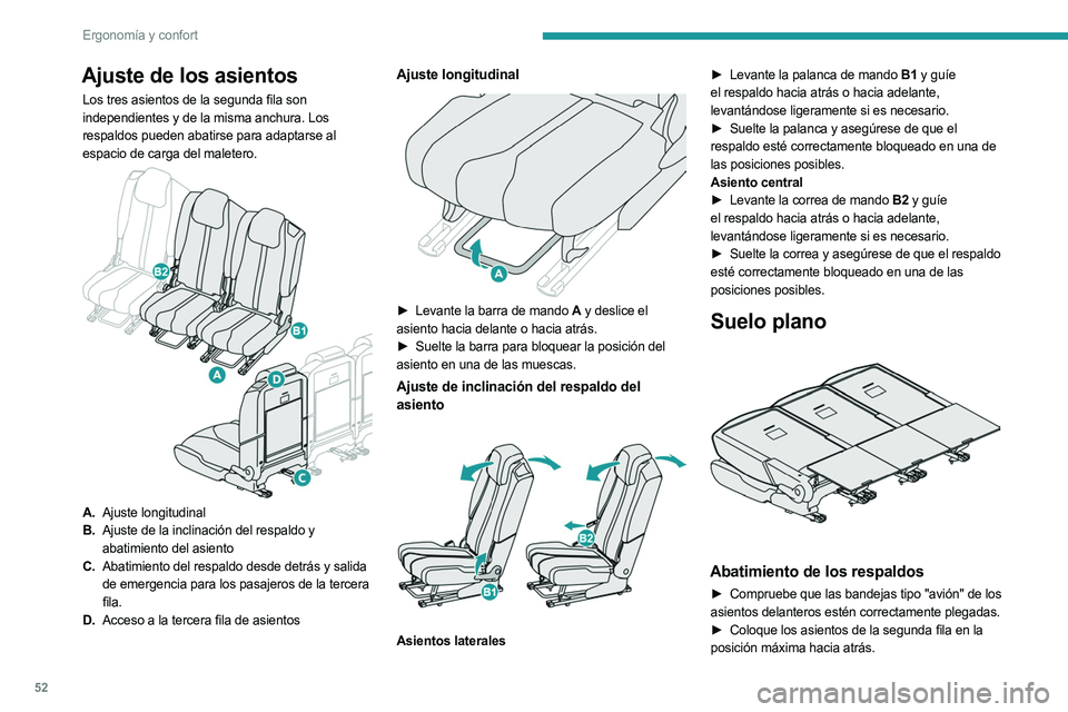 PEUGEOT 3008 2023 Manual del propietario (in Spanish) 52
Ergonomía y confort
Ajuste de los asientos
Los tres asientos de la segunda fila son
independientes y de la misma anchura. Los
respaldos pueden abatirse para adaptarse al
espacio de carga del ma PEUGEOT 3008 2023 Manual del propietario (in Spanish) 52
Ergonomía y confort
Ajuste de los asientos
Los tres asientos de la segunda fila son
independientes y de la misma anchura. Los
respaldos pueden abatirse para adaptarse al
espacio de carga del ma