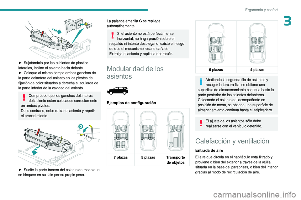 PEUGEOT 3008 2023 Manual del propietario (in Spanish) 57
Ergonomía y confort
3
► Sujetándolo por las cubiertas de plástico
laterales, incline el asiento hacia delante.
►
Coloque al mismo tiempo ambos ganchos de
la parte delantera del asien PEUGEOT 3008 2023 Manual del propietario (in Spanish) 57
Ergonomía y confort
3
► Sujetándolo por las cubiertas de plástico
laterales, incline el asiento hacia delante.
►
Coloque al mismo tiempo ambos ganchos de
la parte delantera del asien