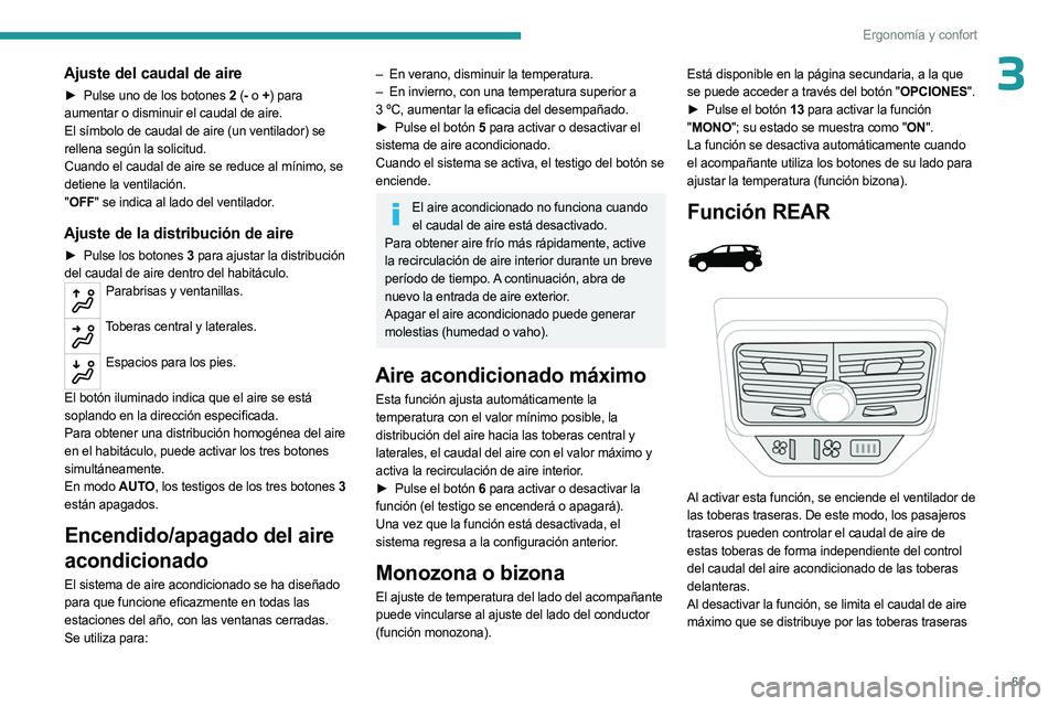 PEUGEOT 3008 2023 Manual del propietario (in Spanish) 61
Ergonomía y confort
3Ajuste del caudal de aire
► Pulse uno de los botones 2 ( - o + ) para
aumentar o disminuir el caudal de aire.
El símbolo de caudal de aire (un ventilador) se
rellena seg PEUGEOT 3008 2023 Manual del propietario (in Spanish) 61
Ergonomía y confort
3Ajuste del caudal de aire
► Pulse uno de los botones 2 ( - o + ) para
aumentar o disminuir el caudal de aire.
El símbolo de caudal de aire (un ventilador) se
rellena seg