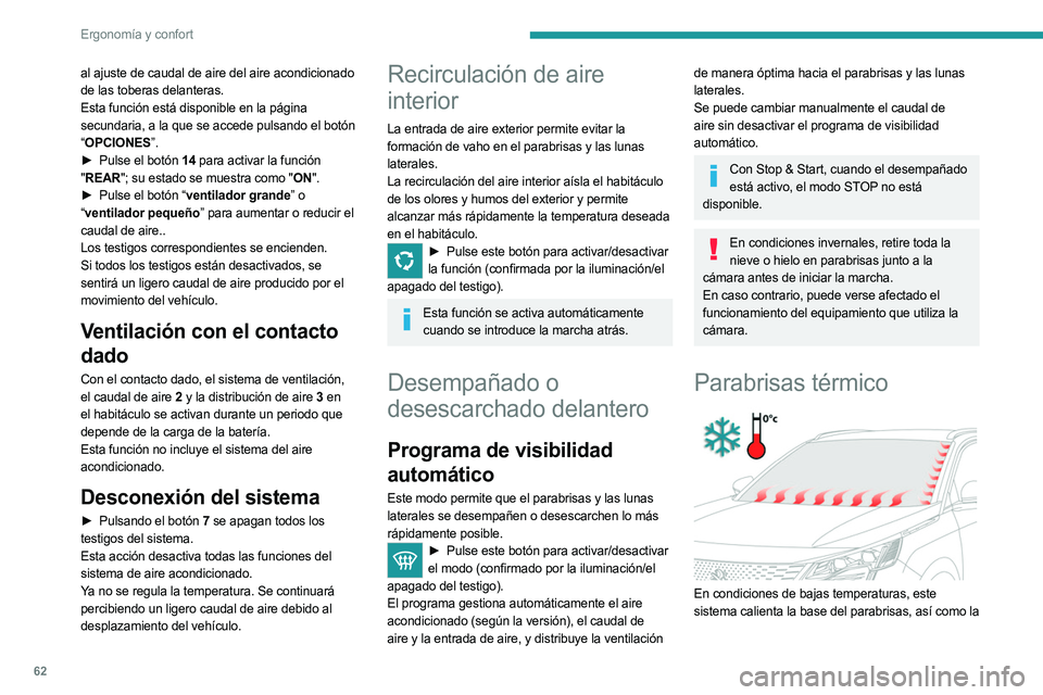 PEUGEOT 3008 2023 Manual del propietario (in Spanish) 62
Ergonomía y confort
al ajuste de caudal de aire del aire acondicionado
de las toberas delanteras.
Esta función está disponible en la página
secundaria, a la que se accede pulsando el botón
PEUGEOT 3008 2023 Manual del propietario (in Spanish) 62
Ergonomía y confort
al ajuste de caudal de aire del aire acondicionado
de las toberas delanteras.
Esta función está disponible en la página
secundaria, a la que se accede pulsando el botón