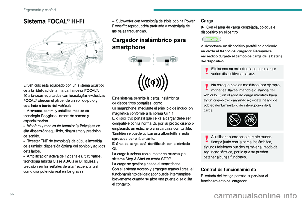 PEUGEOT 3008 2023 Manual del propietario (in Spanish) 66
Ergonomía y confort
Sistema FOCAL® Hi-Fi
El vehículo está equipado con un sistema acústico
de alta fidelidad de la marca francesa FOCAL®.
10 altavoces equipados con tecnologías exclusiva PEUGEOT 3008 2023 Manual del propietario (in Spanish) 66
Ergonomía y confort
Sistema FOCAL® Hi-Fi
El vehículo está equipado con un sistema acústico
de alta fidelidad de la marca francesa FOCAL®.
10 altavoces equipados con tecnologías exclusiva