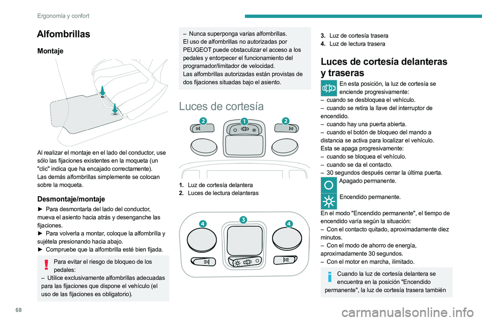 PEUGEOT 3008 2023 Manual del propietario (in Spanish) 68
Ergonomía y confort
Alfombrillas
Montaje
Al realizar el montaje en el lado del conductor, use
sólo las fijaciones existentes en la moqueta (un
"clic" indica que ha encajado correctam PEUGEOT 3008 2023 Manual del propietario (in Spanish) 68
Ergonomía y confort
Alfombrillas
Montaje
Al realizar el montaje en el lado del conductor, use
sólo las fijaciones existentes en la moqueta (un
"clic" indica que ha encajado correctam