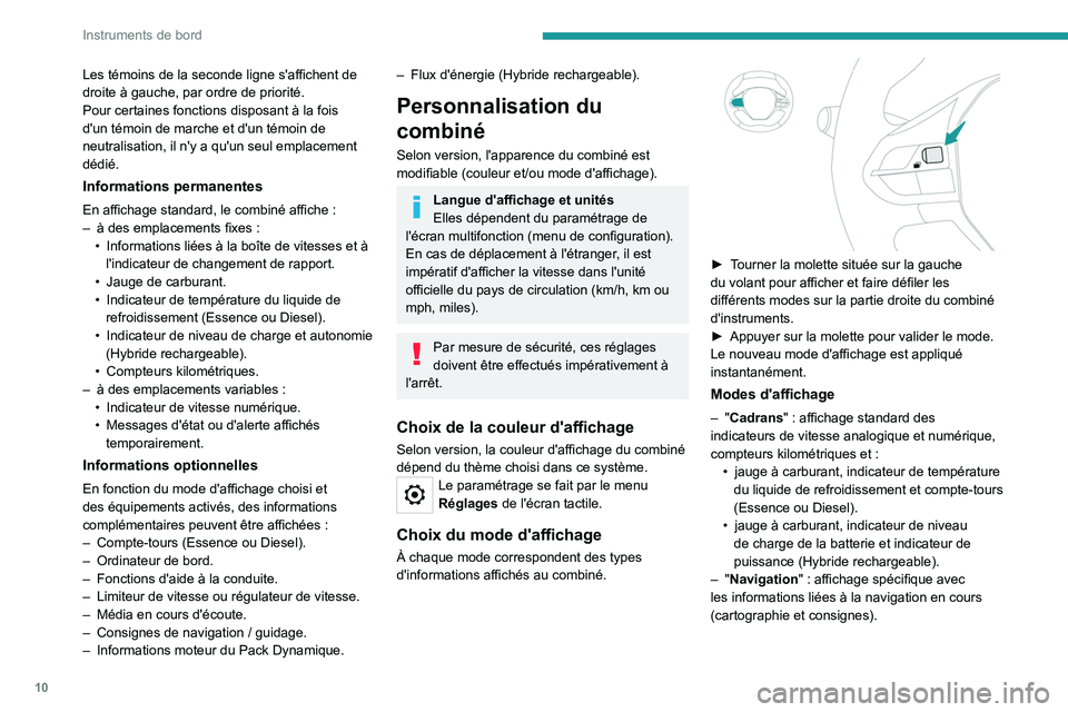 PEUGEOT 3008 2023 Manuel du propriétaire (in French) 10
Instruments de bord
Les témoins de la seconde ligne s'affichent de
droite à gauche, par ordre de priorité.
Pour certaines fonctions disposant à la fois
d'un témoin de marche et d' PEUGEOT 3008 2023 Manuel du propriétaire (in French) 10
Instruments de bord
Les témoins de la seconde ligne s'affichent de
droite à gauche, par ordre de priorité.
Pour certaines fonctions disposant à la fois
d'un témoin de marche et d'