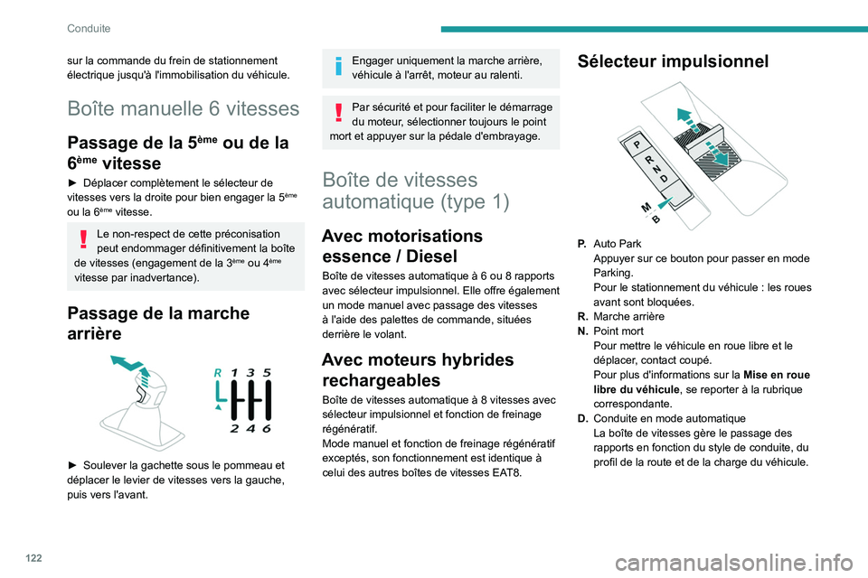 PEUGEOT 3008 2023 Manuel du propriétaire (in French) 122
Conduite
sur la commande du frein de stationnement
électrique jusqu'à l'immobilisation du véhicule.
Boîte manuelle 6 vitesses
Passage de la 5ème ou de la
6
ème vitesse
► Déplace PEUGEOT 3008 2023 Manuel du propriétaire (in French) 122
Conduite
sur la commande du frein de stationnement
électrique jusqu'à l'immobilisation du véhicule.
Boîte manuelle 6 vitesses
Passage de la 5ème ou de la
6
ème vitesse
► Déplace
