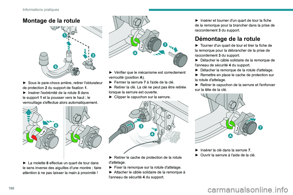PEUGEOT 3008 2023 Manuel du propriétaire (in French) 190
Informations pratiques
Montage de la rotule
► Sous le pare-chocs arrière, retirer l'obturateur
de protection 2 du support de fixation 1 .
â–º
Insérer l'extrémité de la rotul PEUGEOT 3008 2023 Manuel du propriétaire (in French) 190
Informations pratiques
Montage de la rotule
► Sous le pare-chocs arrière, retirer l'obturateur
de protection 2 du support de fixation 1 .
â–º
Insérer l'extrémité de la rotul