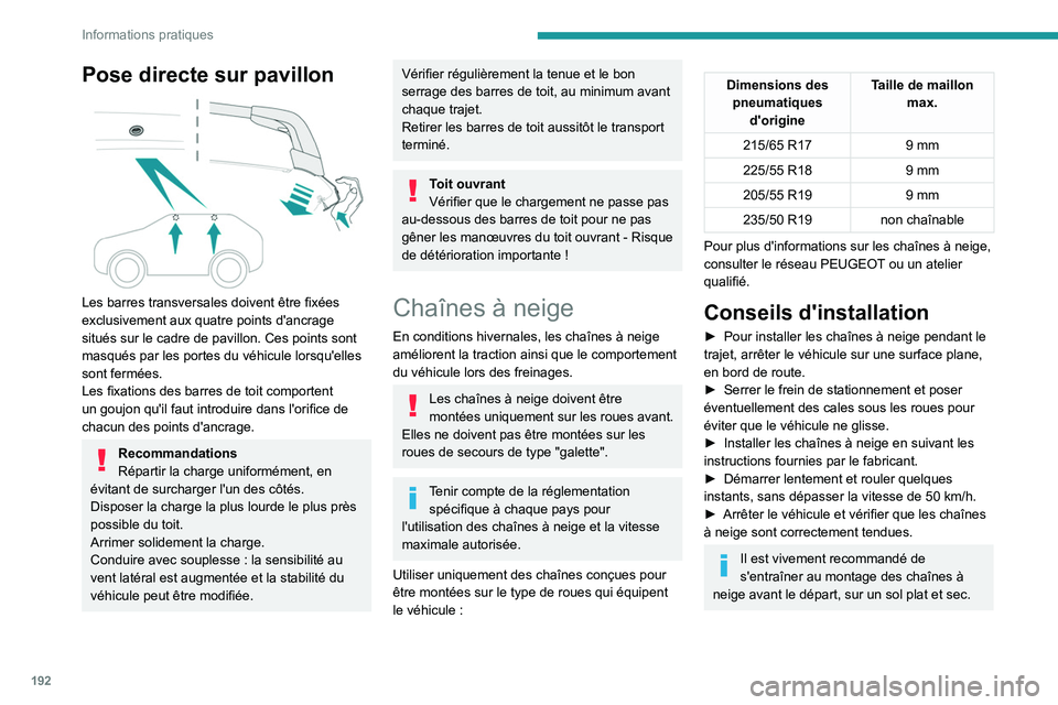 PEUGEOT 3008 2023 Manuel du propriétaire (in French) 192
Informations pratiques
Pose directe sur pavillon
Les barres transversales doivent être fixées
exclusivement aux quatre points d'ancrage
situés sur le cadre de pavillon. Ces points sont PEUGEOT 3008 2023 Manuel du propriétaire (in French) 192
Informations pratiques
Pose directe sur pavillon
Les barres transversales doivent être fixées
exclusivement aux quatre points d'ancrage
situés sur le cadre de pavillon. Ces points sont