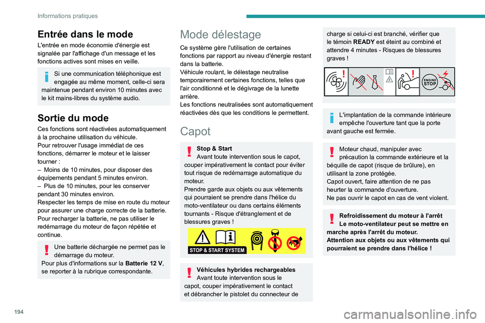 PEUGEOT 3008 2023 Manuel du propriétaire (in French) 194
Informations pratiques
Entrée dans le mode
L'entrée en mode économie d'énergie est
signalée par l'affichage d'un message et les
fonctions actives sont mises en veille.
Si un PEUGEOT 3008 2023 Manuel du propriétaire (in French) 194
Informations pratiques
Entrée dans le mode
L'entrée en mode économie d'énergie est
signalée par l'affichage d'un message et les
fonctions actives sont mises en veille.
Si un