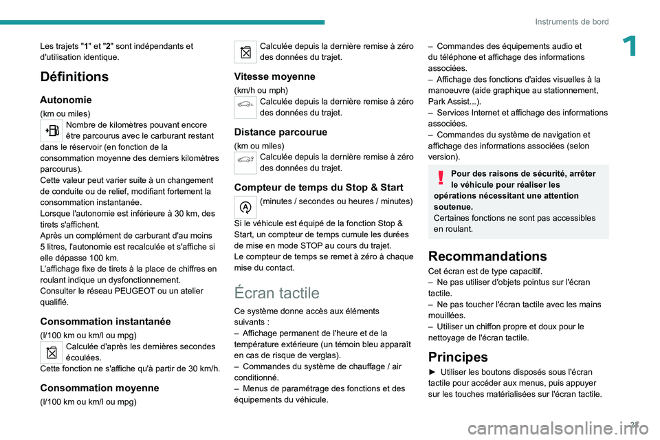 PEUGEOT 3008 2023  Manuel du propriétaire (in French) 23
Instruments de bord
1Les trajets "1" et "2" sont indépendants et 
d'utilisation identique.
Définitions
Autonomie
(km ou miles)Nombre de kilomètres pouvant encore 
être parco