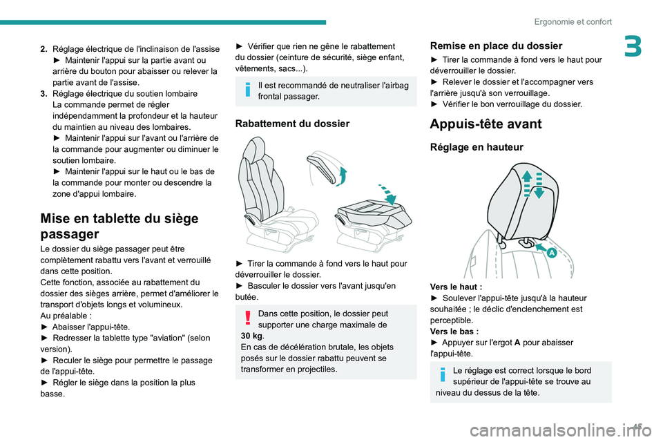 PEUGEOT 3008 2023  Manuel du propriétaire (in French) 45
Ergonomie et confort
32.Réglage électrique de l'inclinaison de l'assise
►
 Maintenir l'appui sur la partie avant ou 
arrière du bouton pour abaisser ou relever la 
partie avant de 