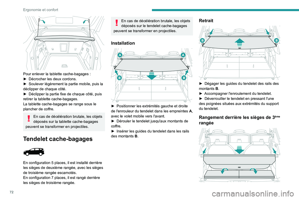 PEUGEOT 3008 2023 Manuel du propriétaire (in French) 72
Ergonomie et confort
Pour enlever la tablette cache-bagages :
► Décrocher les deux cordons.
►
Soulever légèrement la partie mobile, puis la
déclipper de chaque côté.
►
Déclipp PEUGEOT 3008 2023 Manuel du propriétaire (in French) 72
Ergonomie et confort
Pour enlever la tablette cache-bagages :
► Décrocher les deux cordons.
►
Soulever légèrement la partie mobile, puis la
déclipper de chaque côté.
►
Déclipp