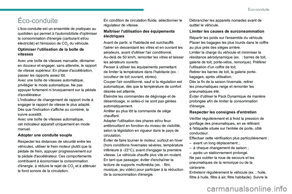 PEUGEOT 3008 2023  Manuel du propriétaire (in French) 7
Éco-conduite
Éco-conduite
L'éco-conduite est un ensemble de pratiques au 
quotidien qui permet à l'automobiliste d'optimiser 
la consommation d'énergie (carburant et/ou 
électr
