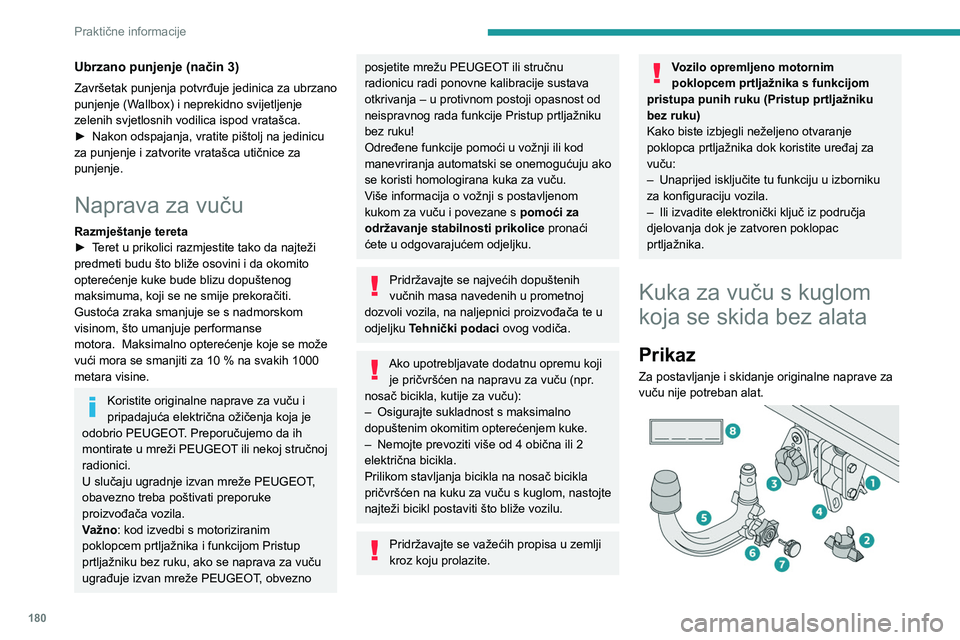 PEUGEOT 3008 2023 Upute Za Rukovanje (in Croatian) 180
Praktične informacije
Ubrzano punjenje (način 3)
Završetak punjenja potvrđuje jedinica za ubrzano
punjenje (Wallbox) i neprekidno svijetljenje
zelenih svjetlosnih vodilica ispod vratašca.
PEUGEOT 3008 2023 Upute Za Rukovanje (in Croatian) 180
Praktične informacije
Ubrzano punjenje (način 3)
Završetak punjenja potvrđuje jedinica za ubrzano
punjenje (Wallbox) i neprekidno svijetljenje
zelenih svjetlosnih vodilica ispod vratašca.