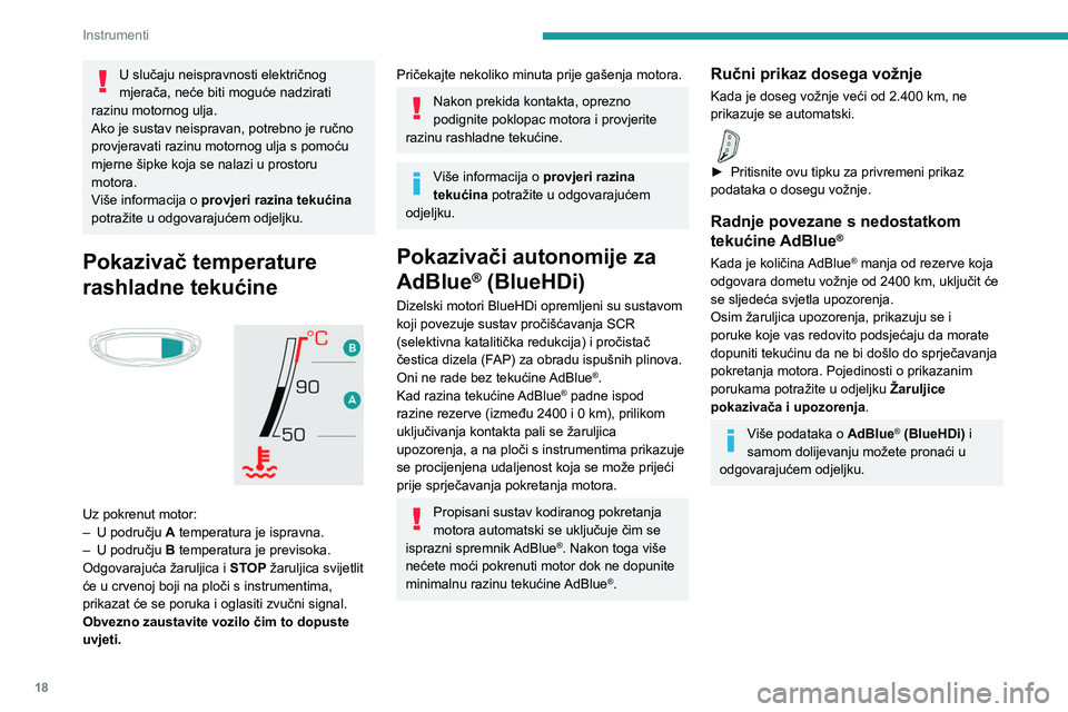 PEUGEOT 3008 2023 Upute Za Rukovanje (in Croatian) 18
Instrumenti
U slučaju neispravnosti električnog
mjerača, neće biti moguće nadzirati
razinu motornog ulja.
Ako je sustav neispravan, potrebno je ručno
provjeravati razinu motornog ulja s po PEUGEOT 3008 2023 Upute Za Rukovanje (in Croatian) 18
Instrumenti
U slučaju neispravnosti električnog
mjerača, neće biti moguće nadzirati
razinu motornog ulja.
Ako je sustav neispravan, potrebno je ručno
provjeravati razinu motornog ulja s po