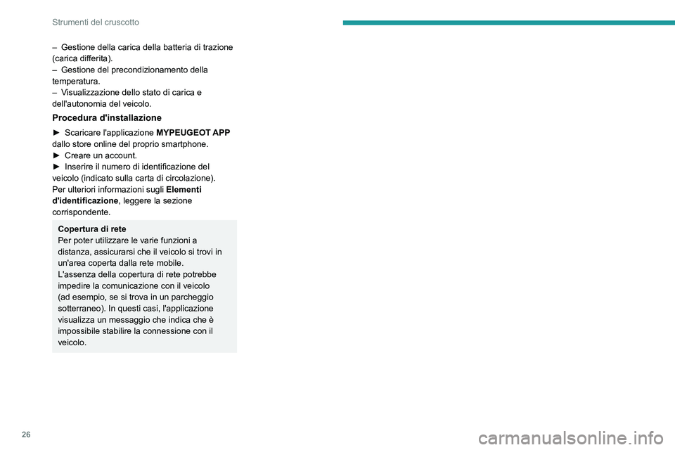 PEUGEOT 3008 2023 Manuale duso (in Italian) 26
Strumenti del cruscotto
– Gestione della carica della batteria di trazione
(carica differita).
–
Gestione del precondizionamento della
temperatura.
–
V
isualizzazione dello stato di c PEUGEOT 3008 2023 Manuale duso (in Italian) 26
Strumenti del cruscotto
– Gestione della carica della batteria di trazione
(carica differita).
–
Gestione del precondizionamento della
temperatura.
–
V
isualizzazione dello stato di c