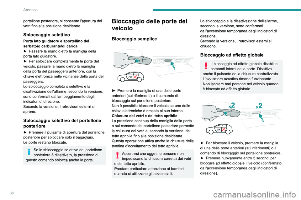 PEUGEOT 3008 2023 Manuale duso (in Italian) 30
Accesso
portellone posteriore, si consente l'apertura dei
vetri fino alla posizione desiderata.
Sbloccaggio selettivo
Porta lato guidatore e sportellino del
serbatoio carburante/di carica
► PEUGEOT 3008 2023 Manuale duso (in Italian) 30
Accesso
portellone posteriore, si consente l'apertura dei
vetri fino alla posizione desiderata.
Sbloccaggio selettivo
Porta lato guidatore e sportellino del
serbatoio carburante/di carica
►