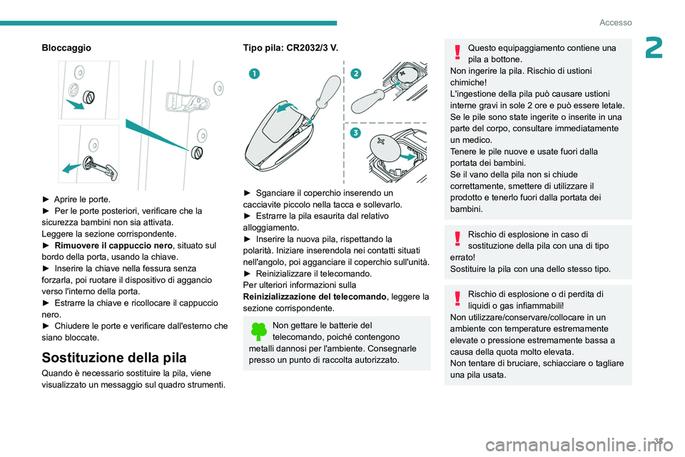 PEUGEOT 3008 2023 Manuale duso (in Italian) 33
Accesso
2Bloccaggio
► Aprire le porte.
► Per le porte posteriori, verificare che la
sicurezza bambini non sia attivata.
Leggere la sezione corrispondente.
►
Rimuovere il cappuccio nero PEUGEOT 3008 2023 Manuale duso (in Italian) 33
Accesso
2Bloccaggio
► Aprire le porte.
► Per le porte posteriori, verificare che la
sicurezza bambini non sia attivata.
Leggere la sezione corrispondente.
►
Rimuovere il cappuccio nero