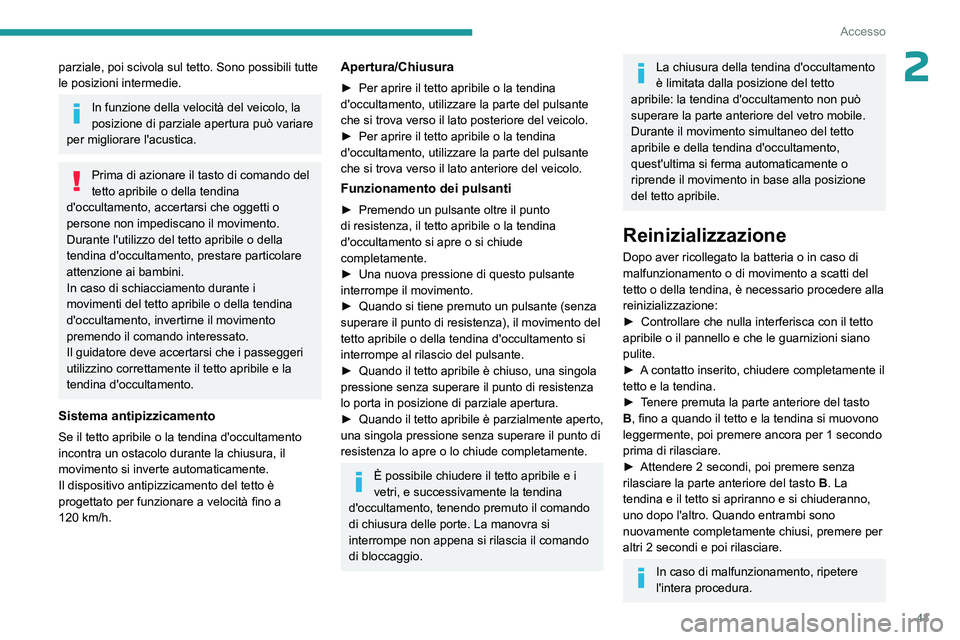 PEUGEOT 3008 2023 Manuale duso (in Italian) 43
Accesso
2parziale, poi scivola sul tetto. Sono possibili tutte
le posizioni intermedie.
In funzione della velocità del veicolo, la
posizione di parziale apertura può variare
per migliorare l PEUGEOT 3008 2023 Manuale duso (in Italian) 43
Accesso
2parziale, poi scivola sul tetto. Sono possibili tutte
le posizioni intermedie.
In funzione della velocità del veicolo, la
posizione di parziale apertura può variare
per migliorare l