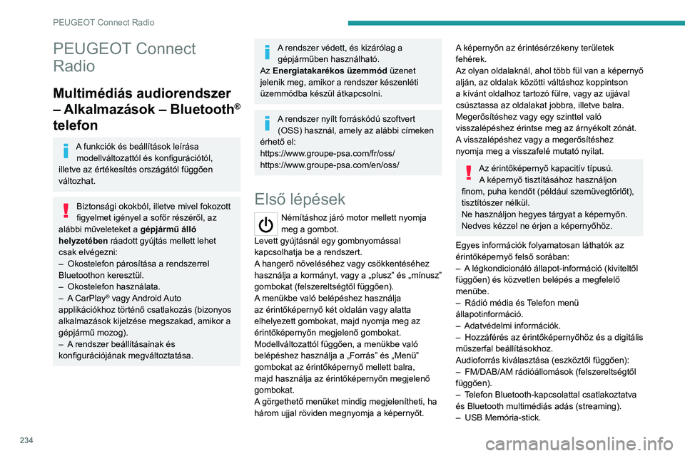 PEUGEOT 3008 2023 Kezelési útmutató (in Hungarian) 234
PEUGEOT Connect Radio
PEUGEOT Connect
Radio
Multimédiás audiorendszer
– Alkalmazások – Bluetooth
®
telefon
A funkciók és beállítások leírása
modellváltozattól és konfiguráci PEUGEOT 3008 2023 Kezelési útmutató (in Hungarian) 234
PEUGEOT Connect Radio
PEUGEOT Connect
Radio
Multimédiás audiorendszer
– Alkalmazások – Bluetooth
®
telefon
A funkciók és beállítások leírása
modellváltozattól és konfiguráci