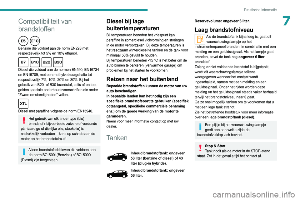 PEUGEOT 3008 2023 Instructieboekje (in Dutch)
173
Praktische informatie
Peugeot & TotalEnergies,
een samenwerking in het teken van
prestaties!
TotalEnergies en Peugeot werken al ruim 25 jaar samen en hebben de
grenzen van prestaties in sp PEUGEOT 3008 2023 Instructieboekje (in Dutch)
173
Praktische informatie
Peugeot & TotalEnergies,
een samenwerking in het teken van
prestaties!
TotalEnergies en Peugeot werken al ruim 25 jaar samen en hebben de
grenzen van prestaties in sp