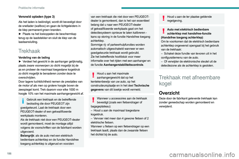 PEUGEOT 3008 2023 Instructieboekje (in Dutch) 186
Praktische informatie
Versneld opladen (type 3)
Als het laden is beëindigd, wordt dit bevestigd door
de snellader (wallbox) en gaan de lichtgeleiders in
de klep permanent groen branden.
â–º
Pl PEUGEOT 3008 2023 Instructieboekje (in Dutch) 186
Praktische informatie
Versneld opladen (type 3)
Als het laden is beëindigd, wordt dit bevestigd door
de snellader (wallbox) en gaan de lichtgeleiders in
de klep permanent groen branden.
â–º
Pl