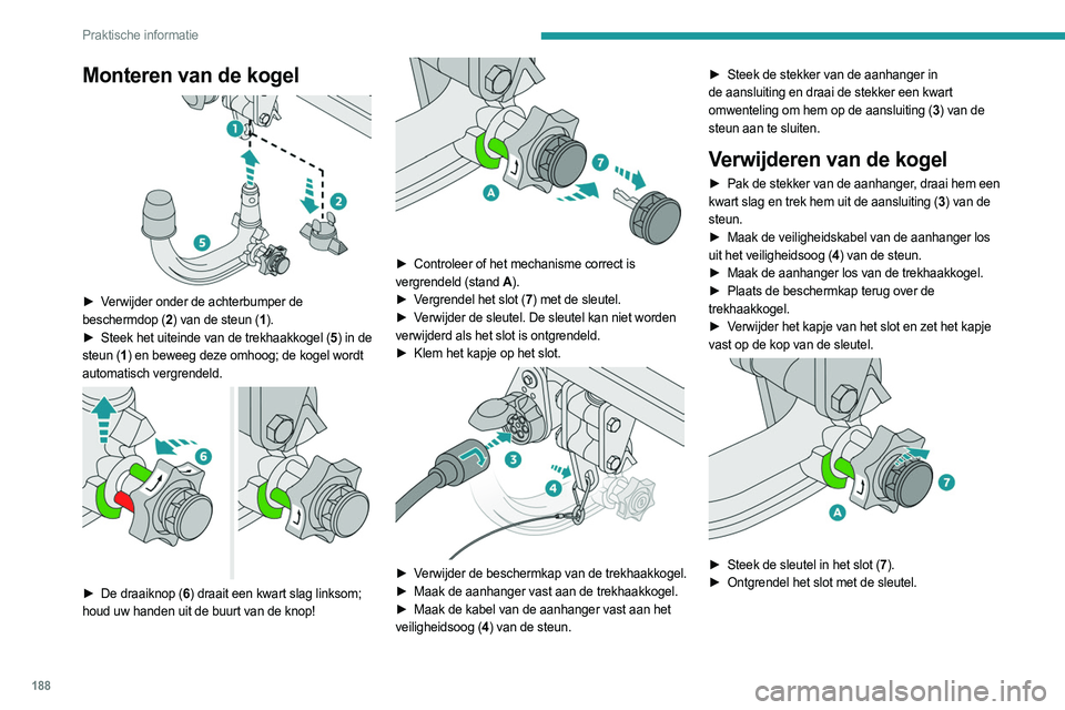 PEUGEOT 3008 2023 Instructieboekje (in Dutch) 188
Praktische informatie
Monteren van de kogel
â–º Verwijder onder de achterbumper de
beschermdop (2) van de steun (1 ).
â–º
Steek het uiteinde van de trekhaakkogel (
5) in de
steun (1 ) en b PEUGEOT 3008 2023 Instructieboekje (in Dutch) 188
Praktische informatie
Monteren van de kogel
â–º Verwijder onder de achterbumper de
beschermdop (2) van de steun (1 ).
â–º
Steek het uiteinde van de trekhaakkogel (
5) in de
steun (1 ) en b