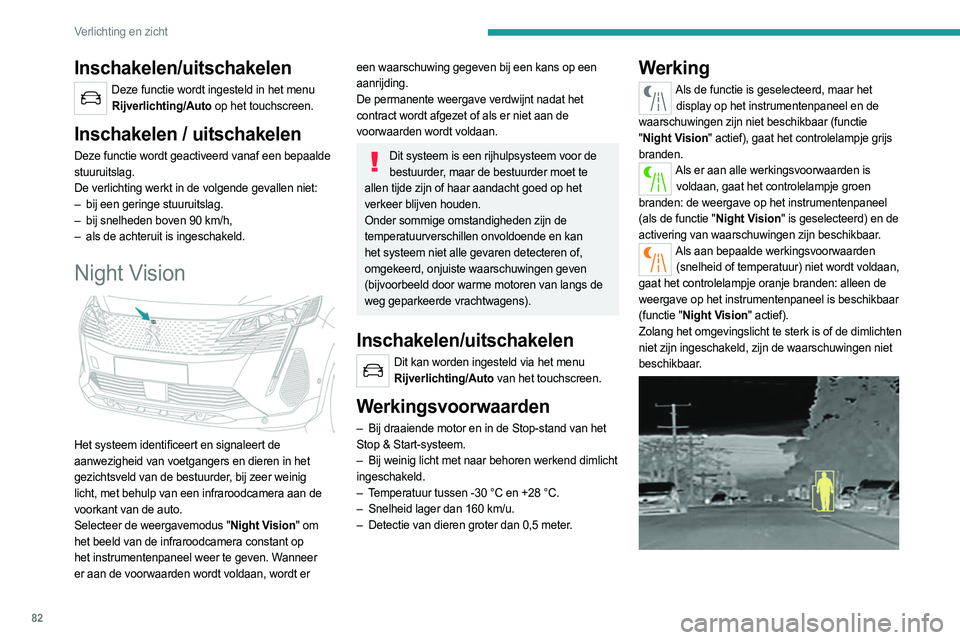 PEUGEOT 3008 2023 Instructieboekje (in Dutch) 82
Verlichting en zicht
Inschakelen/uitschakelen
Deze functie wordt ingesteld in het menu Rijverlichting/Auto op het touchscreen.
Inschakelen / uitschakelen
Deze functie wordt geactiveerd vanaf een be PEUGEOT 3008 2023 Instructieboekje (in Dutch) 82
Verlichting en zicht
Inschakelen/uitschakelen
Deze functie wordt ingesteld in het menu Rijverlichting/Auto op het touchscreen.
Inschakelen / uitschakelen
Deze functie wordt geactiveerd vanaf een be