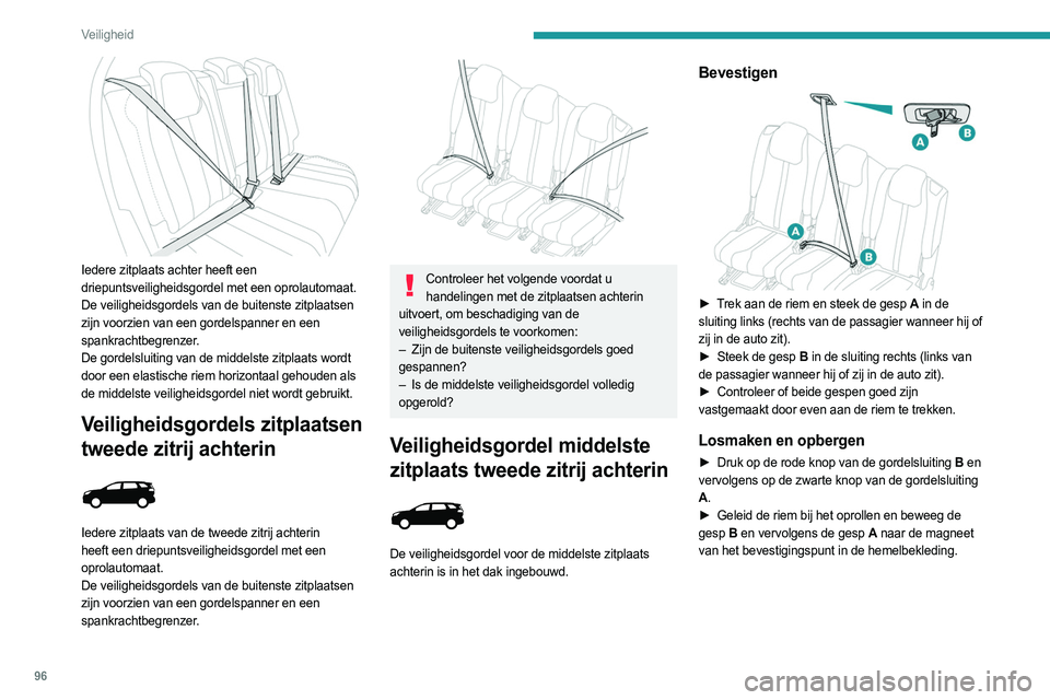 PEUGEOT 3008 2023 Instructieboekje (in Dutch) 96
Veiligheid
Iedere zitplaats achter heeft een
driepuntsveiligheidsgordel met een oprolautomaat.
De veiligheidsgordels van de buitenste zitplaatsen
zijn voorzien van een gordelspanner en een
spa PEUGEOT 3008 2023 Instructieboekje (in Dutch) 96
Veiligheid
Iedere zitplaats achter heeft een
driepuntsveiligheidsgordel met een oprolautomaat.
De veiligheidsgordels van de buitenste zitplaatsen
zijn voorzien van een gordelspanner en een
spa
